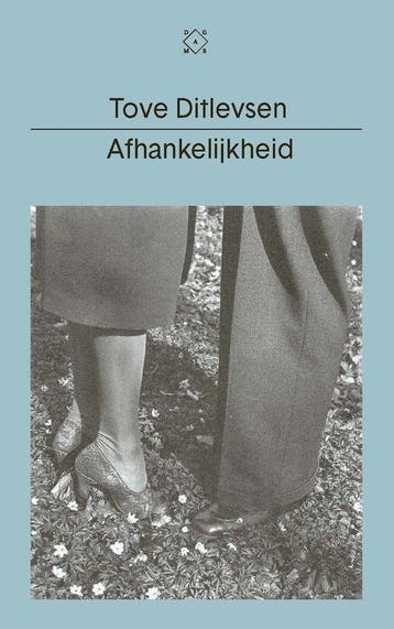 9789493168626 Afhankelijkheid | Tweedehands, Boeken, Romans, Verzenden, Zo goed als nieuw, Tove Ditlevsen