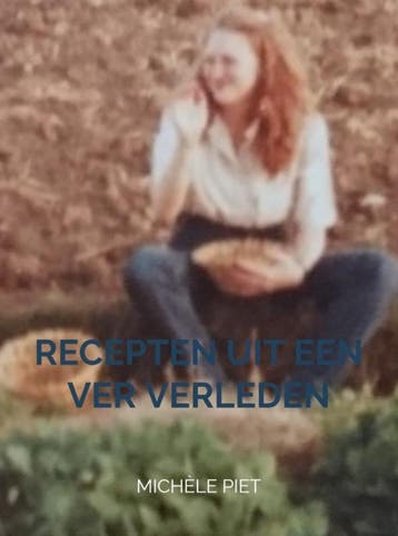 Recepten uit een ver verleden - Michèle Piet 9789464057065, Verzenden, Gelezen, Michèle Piet