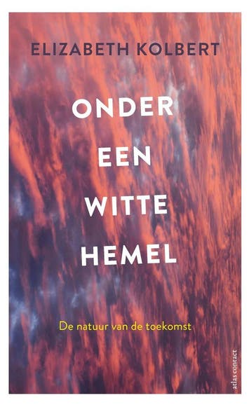 Onder een witte hemel (9789045037998, Elizabeth Kolbert), Boeken, Verzenden, Nieuw
