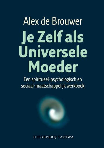 Je Zelf als Universele Moeder / Piramide-reeks / 1, Verzenden, Gelezen, Alex de Brouwer
