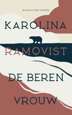 De berenvrouw 9789038809052 Karolina Ramqvist, Verzenden, Zo goed als nieuw, Karolina Ramqvist