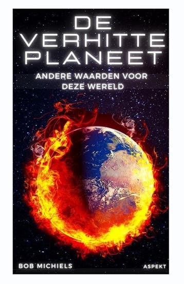 De Verhitte Planeet | Bob Michiels | Nieuw, Ophalen of Verzenden, Nieuw, Bob Michiels