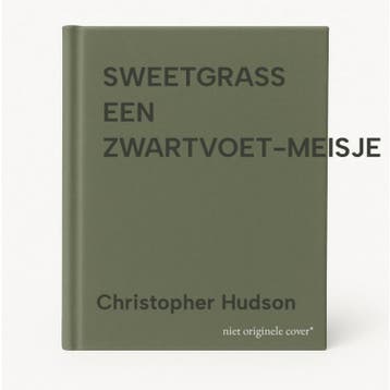 SWEETGRASS EEN ZWARTVOET-MEISJE - Christopher Hudson, Verzenden, Gelezen, Christopher Hudson
