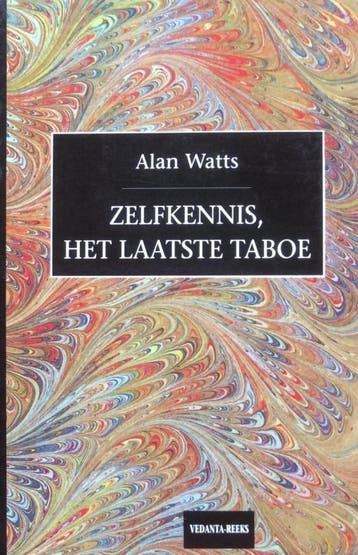 Zelfkennis, het laatste taboe / Vedanta-reeks - Alan W., Boeken, Verzenden, Zo goed als nieuw, Alan W. Watts