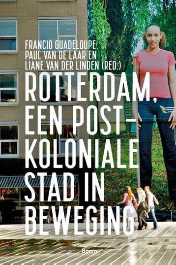 9789024432271 Rotterdam, een postkoloniale stad in beweging, Boeken, Verzenden, Zo goed als nieuw, Francio Guadeloupe