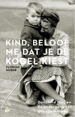 Kind, beloof me dat je de kogel kiest 9789048829439, Verzenden, Zo goed als nieuw, Florian Huber