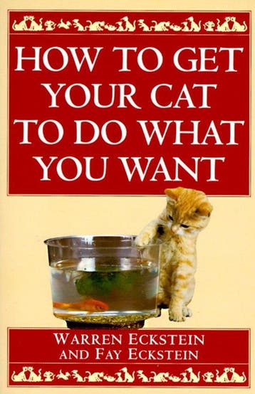 How to Get Your Cat to Do What You Want - Eckstein, Verzenden, Gelezen