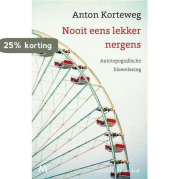 Nooit eens lekker nergens 9789029093576 Anton Korteweg, Verzenden, Gelezen, Anton Korteweg