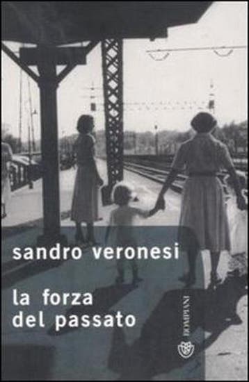 Forza Del Passato - Giovanni Veronesi 9788845253430, Verzenden, Zo goed als nieuw, Giovanni Veronesi
