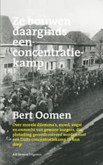 Ze bouwen daarginds een concentratiekamp 9789086801589, Boeken, Verzenden, Zo goed als nieuw, Bert Oomen