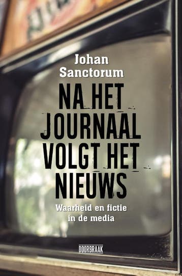 Na Het Journaal Volgt Het Nieuws | Johan Sanctorum | Nieuw, Ophalen of Verzenden, Nieuw, Johan Sanctorum
