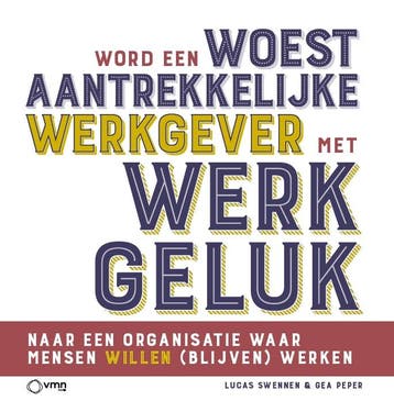 Word Een Woest Aantrekkelijke Werkgever Met Werkgeluk, Ophalen of Verzenden, Nieuw, Gea Peper; Lucas Swennen