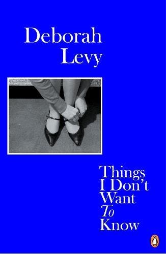 Things I DonT Want To Know | Deborah Levy | Nieuw, Ophalen of Verzenden, Nieuw, Deborah Levy