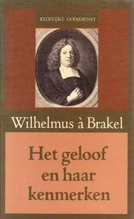 Brakel, Wilhelmus à-Het geloof en haar kenmerken, Verzenden, Gelezen