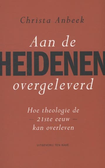 Aan de heidenen overgeleverd - Christa Anbeek 9789025903756, Boeken, Verzenden, Zo goed als nieuw, Christa Anbeek