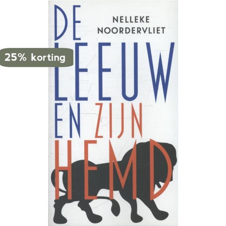 De leeuw en zijn hemd - Nelleke Noordervliet 9789059651951, Boeken, Literatuur, Gelezen, Verzenden