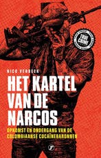 9789089758347 True Crime - Het kartel van de narcos, Boeken, Verzenden, Zo goed als nieuw, Nico Verbeek