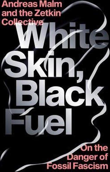 9781839761744 White Skin, Black Fuel Andreas Malm, Verzenden, Nieuw, Andreas Malm
