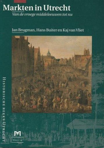 Markten in Utrecht / Historische reeks Utrecht / 19, Verzenden, Gelezen, J. Brugman