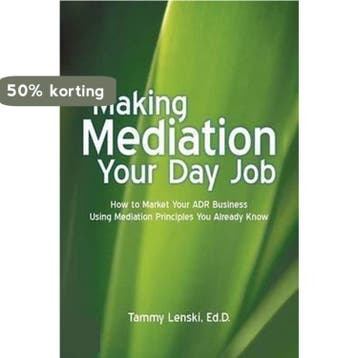 Making Mediation Your Day Job - Tammy Lenski Ed.D., Verzenden, Gelezen, Tammy Lenski Ed.D.