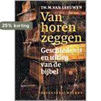 VAN HOREN ZEGGEN.GESCHIED...BIJBEL 9789050183680, Verzenden, Gelezen, Th.M. van Leeuwen