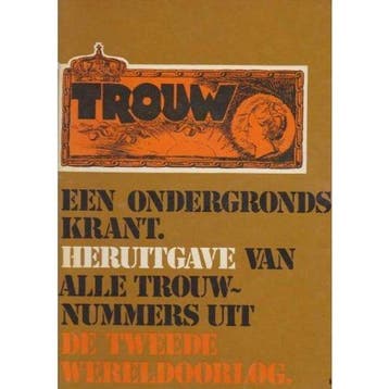 Trouw een ondergrondse krant - Samenstelling Dick Houwaart, Verzenden, Gelezen, Samenstelling Dick Houwaart