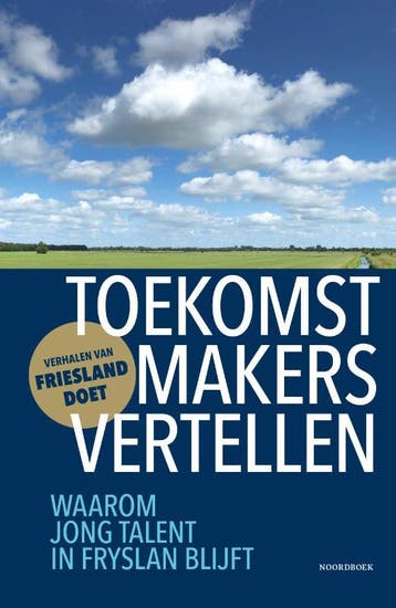 Toekomstmakers Vertellen | Club Diplomatique Fryslân | Nieuw, Ophalen of Verzenden, Nieuw, Club Diplomatique Fryslân