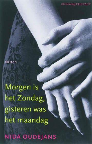 Morgen is het Zondag, gisteren was het maandag 9789025417765, Verzenden, Gelezen, Nida Oudejans