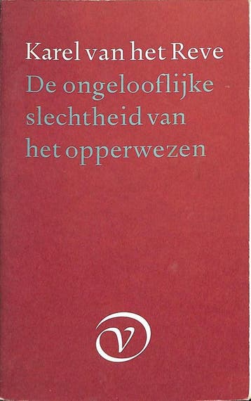 De ongelooflijke slechtheid van het opperwezen 9789028206632, Boeken, Verzenden, Gelezen, K. van het Reve