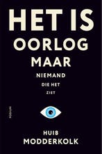 Het Is Oorlog Maar Niemand Die Het Ziet 9789463811460, Ophalen of Verzenden, Nieuw, Huib Modderkolk