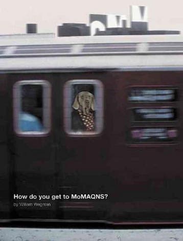 How Do You Get to Momaqns? - William Wegman 9780870706899, Verzenden, Gelezen, William Wegman