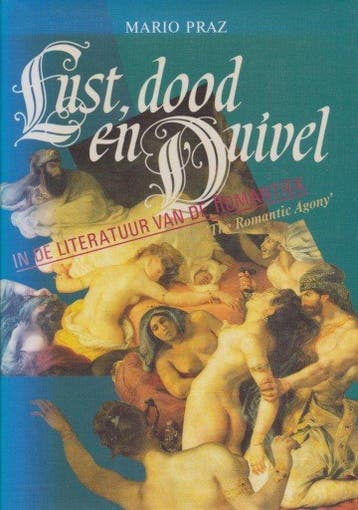 Lust, dood en duivel in de literatuur van de Romantiek -, Verzenden, Gelezen, Praz