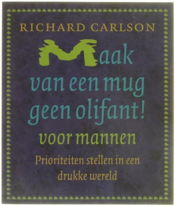 Maak van een mug geen olifant voor mannen ! 9789024545230, Verzenden, Zo goed als nieuw, Richard K. Carlson