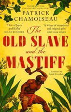 The Old Slave and the Mastiff 9780349700441, Verzenden, Gelezen, Patrick Chamoiseau