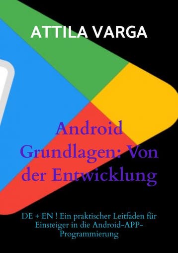 Android Grundlagen: Von Der Entwicklung Bis Zur Veröffentlic, Ophalen of Verzenden, Nieuw, Attila Varga