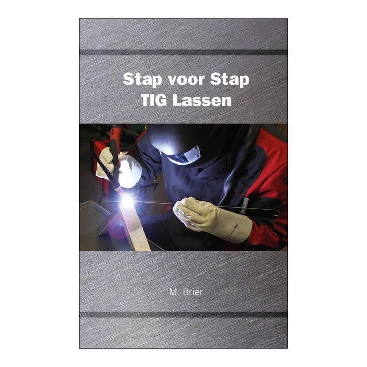Instructieboek Stap voor Stap TIG Lassen | hardcover, Doe-het-zelf en Verbouw, Gereedschap | Lasapparaten, Tig, Nieuw, Verzenden