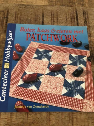 Boter, kaas & eieren met patchwork / Cantecleer hobbywijzer, Verzenden, Gelezen, J. van Zoutelande