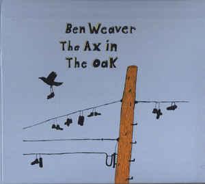 cd digi - Ben Weaver - The Ax In The Oak, Verzenden, Zo goed als nieuw