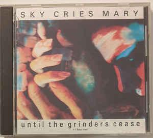 cd - Sky Cries Mary - Until The Grinders Cease, Verzenden, Zo goed als nieuw