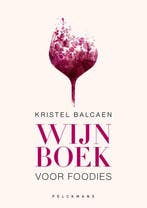 Wijnboek voor foodies 9789028979871 Kristel Balcaen, Verzenden, Zo goed als nieuw, Kristel Balcaen