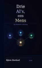 9789465389097 Drie AIs, een Mens Bjorn Hoeksel, Boeken, Verzenden, Nieuw, Bjorn Hoeksel