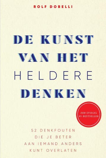 De kunst van het heldere denken - Rolf Dobelli 9789000363490, Boeken, Verzenden, Gelezen, Rolf Dobelli