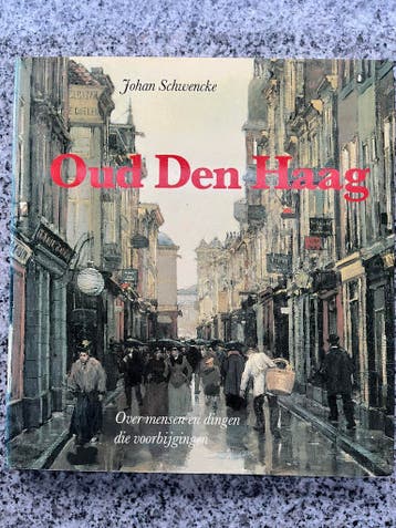 Oud Den Haag – Over mensen en dingen die voorbij gingen, Boeken, Verzenden, Johan Schwencke, 20e eeuw of later, Gelezen