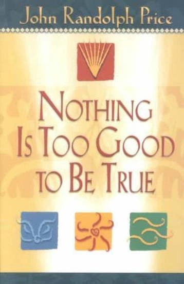Nothing Is Too Good to Be True - John Randolph Price, Boeken, Verzenden, Gelezen, John Randolph Price