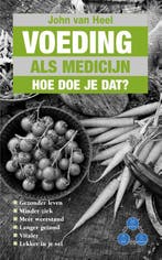 Voeding als medicijn, hoe doe je dat? 9789038927237, Verzenden, Gelezen, John van Heel