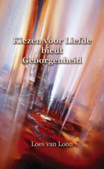 Kiezen voor liefde biedt geborgenheid 9789075636802, Verzenden, Gelezen, Loes van Loon