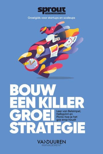 Bouw een Killer Groeistrategie / Sprout groeigids voor, Verzenden, Gelezen, Alex van der Hulst
