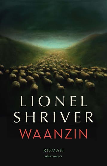 Waanzin 9789025475680 Lionel Shriver, Verzenden, Gelezen, Lionel Shriver