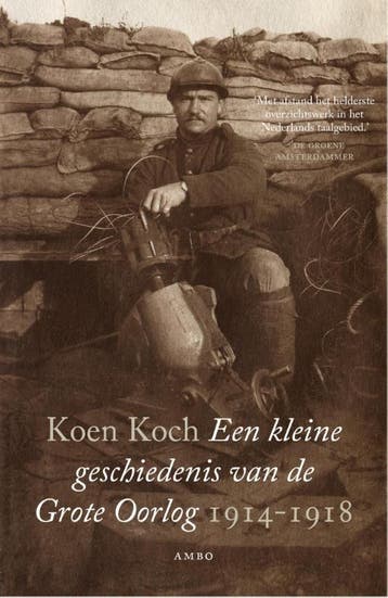 Een Kleine Geschiedenis Van De Grote Oorlog 1914-1918, Boeken, Ophalen of Verzenden, Nieuw, Koen Koch