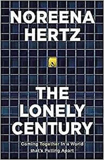 The lonely century - Noreena Hertz 9781529329278, Boeken, Verzenden, Zo goed als nieuw, Noreena Hertz